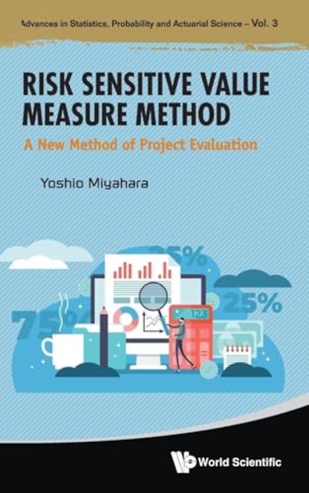 Risk Sensitive Value Measure Method: A New Method Of Project Evaluation
