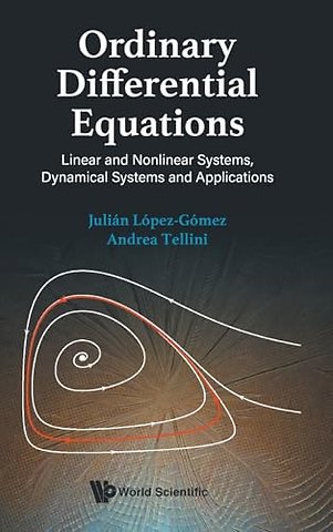 Ordinary Differential Equations: Linear And Nonlinear Systems, Dynamical Systems And Applications