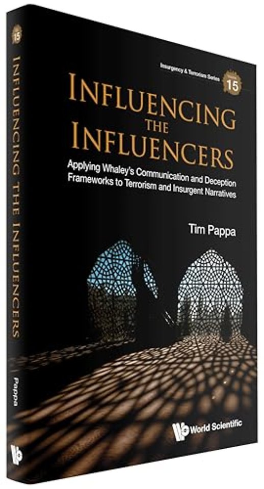 Influencing The Influencers: Applying Whaley's Communication And Deception Frameworks To Terrorism And Insurgent Narratives