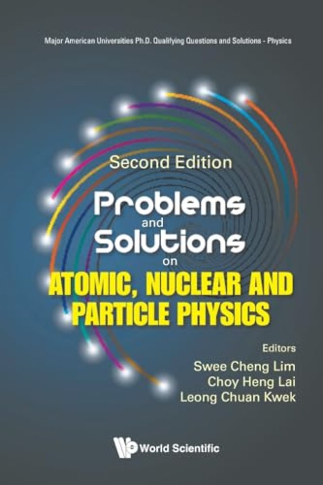 Problems And Solutions On Atomic, Nuclear And Particle Physics
