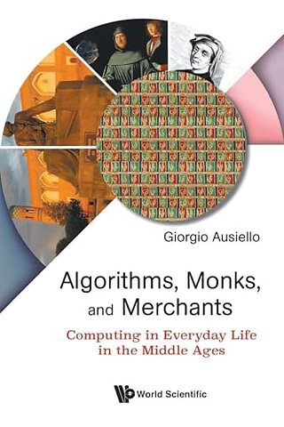 Algorithms, Monks, And Merchants: Computing In Everyday Life In The Middle Ages