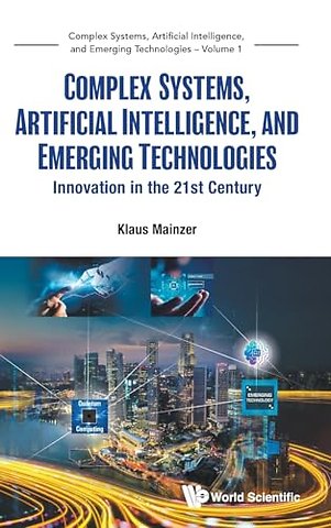 Complex Systems, Artificial Intelligence, And Emerging Technologies: Innovation In The 21st Century