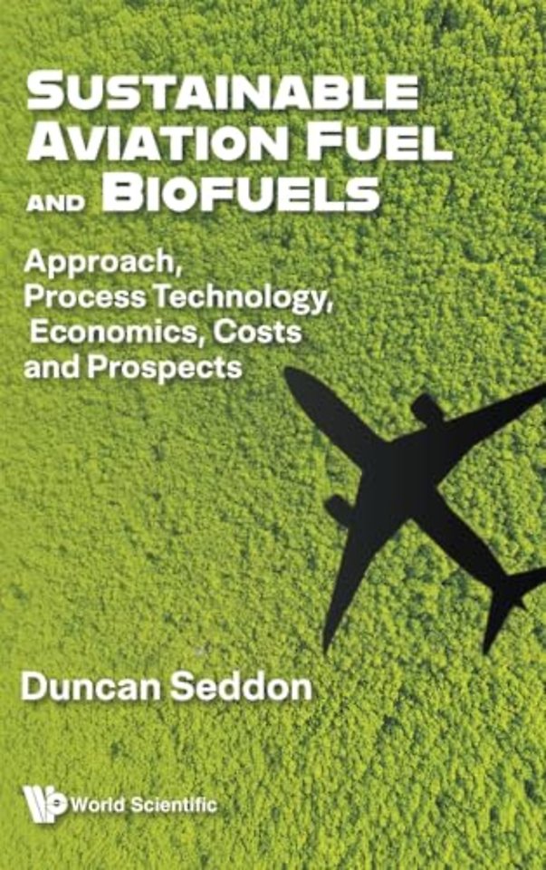 Sustainable Aviation Fuel And Biofuels: Approach, Process Technology, Economics, Costs And Prospects