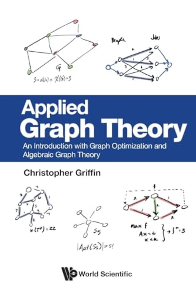 Applied Graph Theory: An Introduction With Graph Optimization And Algebraic Graph Theory
