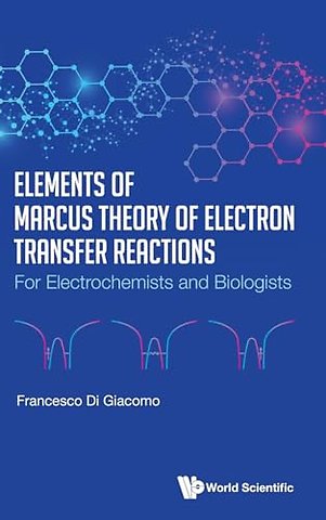 Elements Of Marcus Theory Of Electron Transfer Reactions: For Electrochemists And Biologists