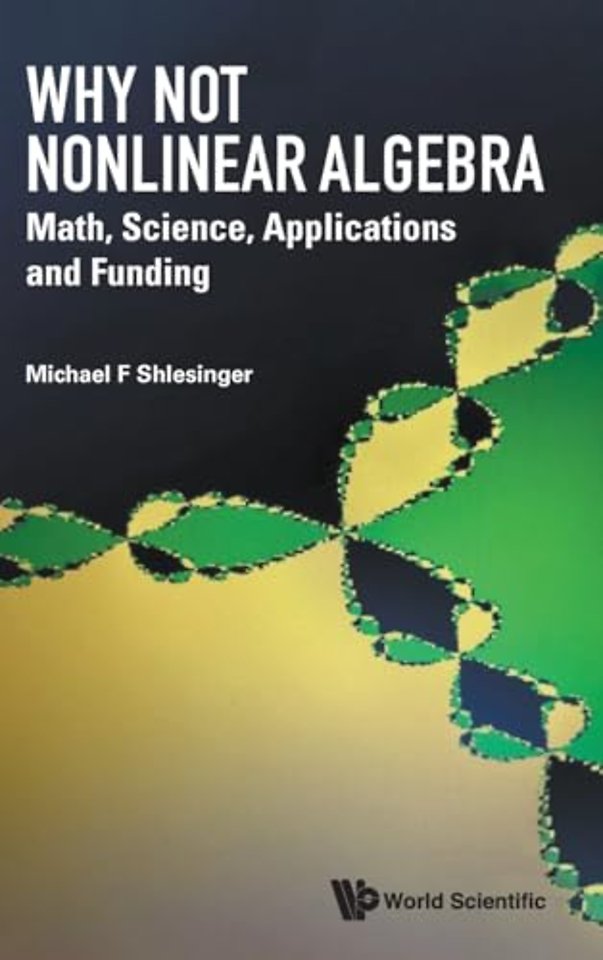 Why Not Nonlinear Algebra: Math, Science, Applications And Funding