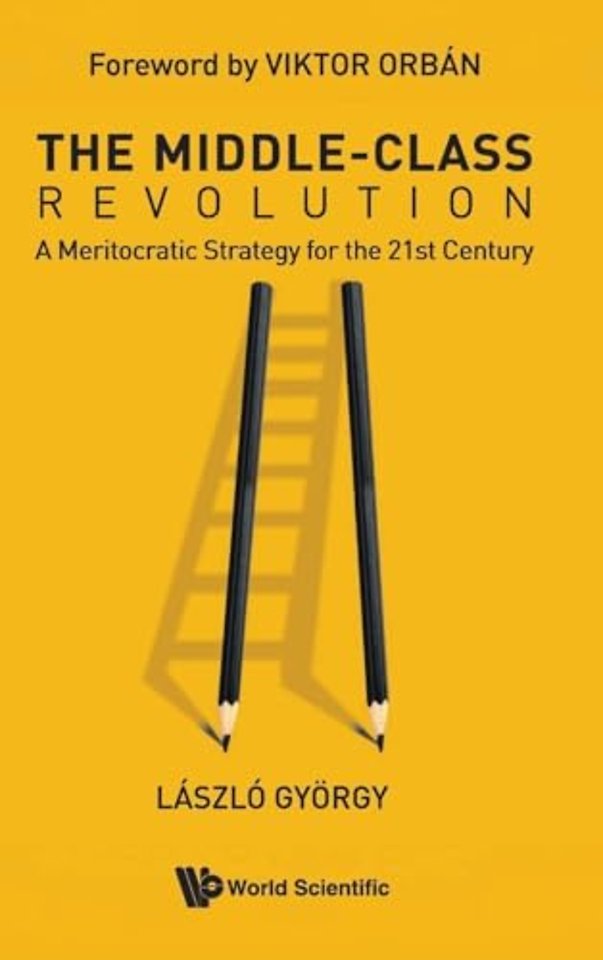The Middle-class Revolution: A Meritocratic Strategy For The 21st Century