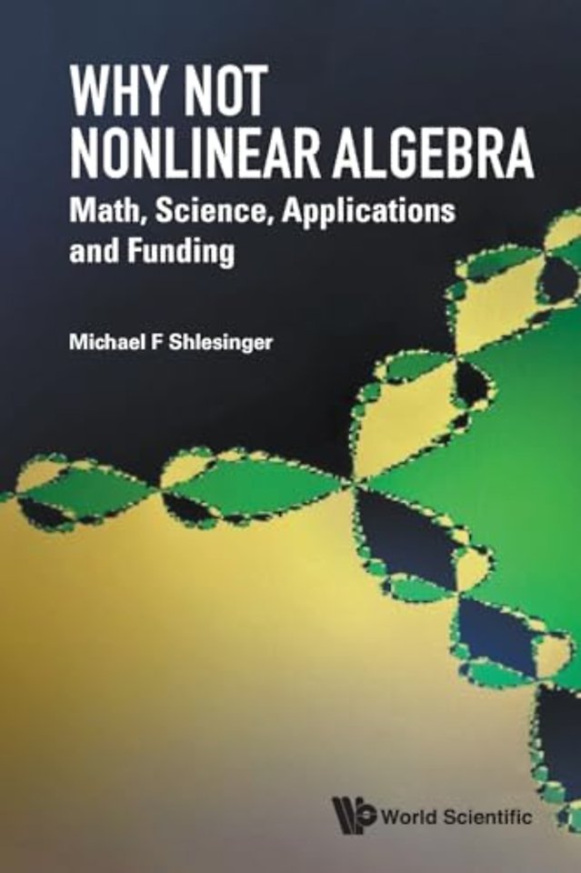 Why Not Nonlinear Algebra: Math, Science, Applications And Funding