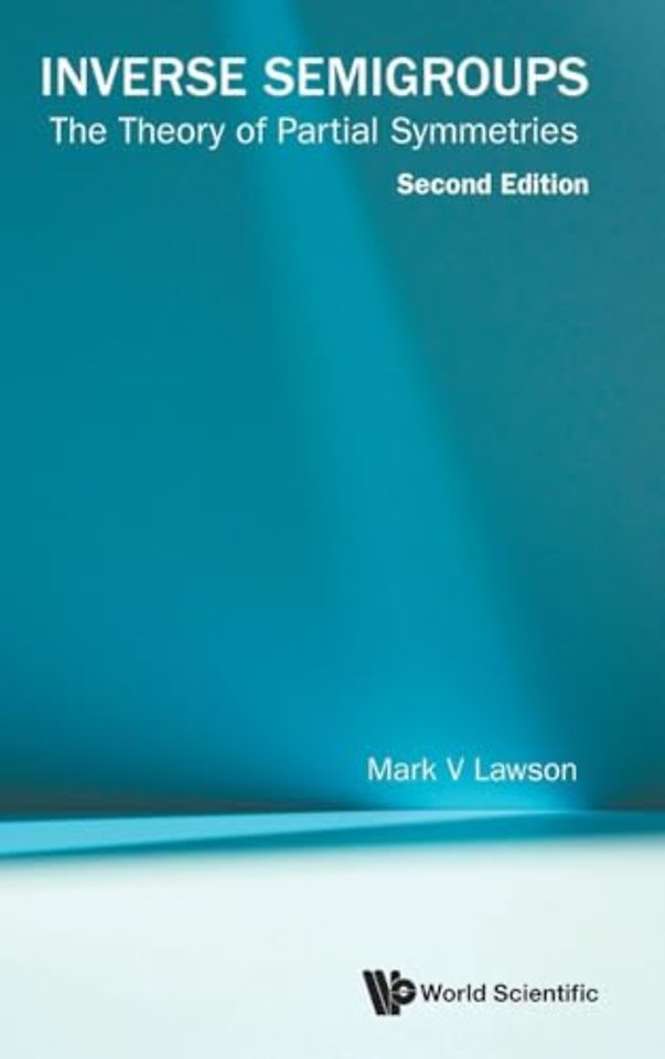 Inverse Semigroups: The Theory Of Partial Symmetries