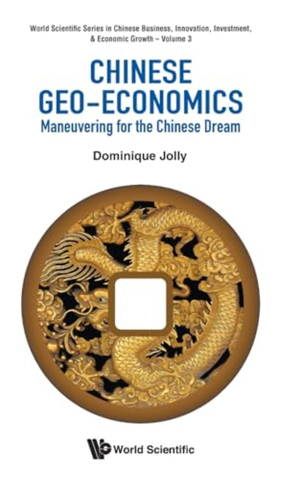 Chinese Geo-economics: Maneuvering For The Chinese Dream