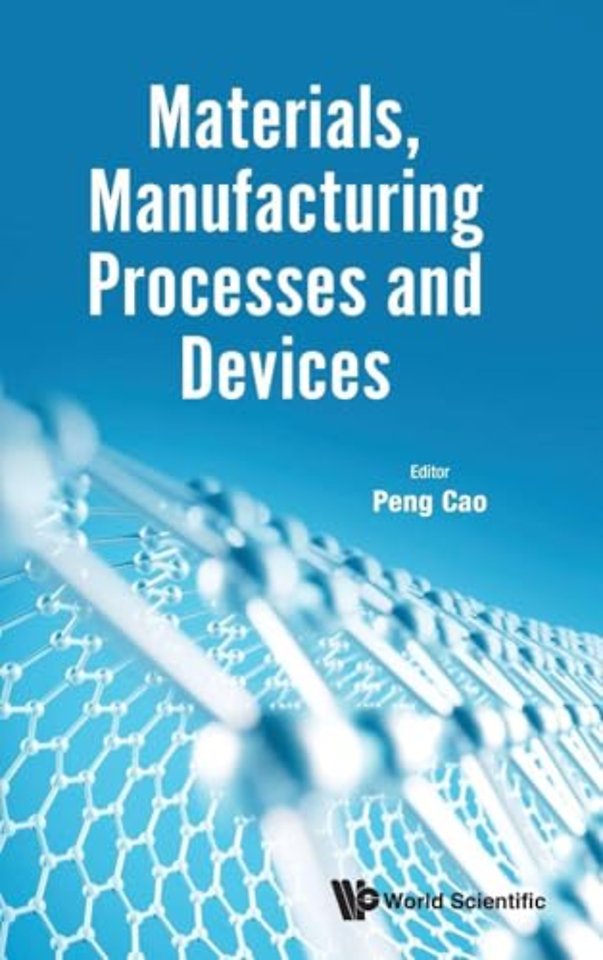 Materials, Manufacturing Processes And Devices