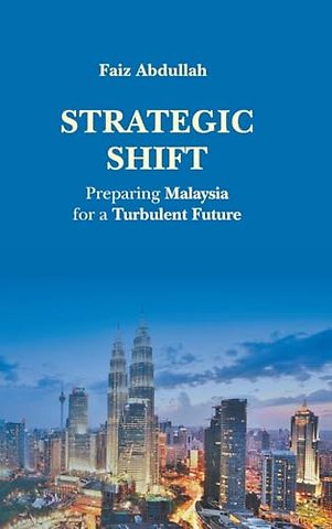 Strategic Shift: Preparing Malaysia For A Turbulent Future
