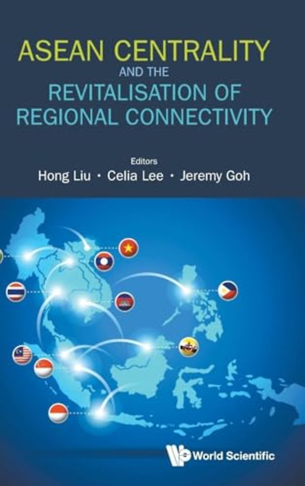 Asean Centrality And The Revitalisation Of Regional Connectivity