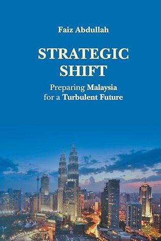 Strategic Shift: Preparing Malaysia For A Turbulent Future