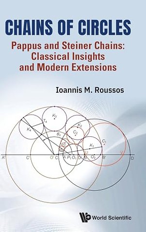 Chains Of Circles - Pappus And Steiner Chains: Classical Insights And Modern Extensions
