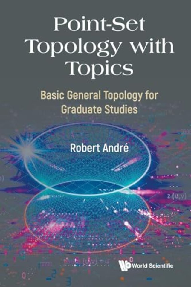 Point-set Topology With Topics: Basic General Topology For Graduate Studies
