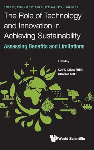 The Role Of Technology And Innovation In Achieving Sustainability: Assessing Benefits And Limitations