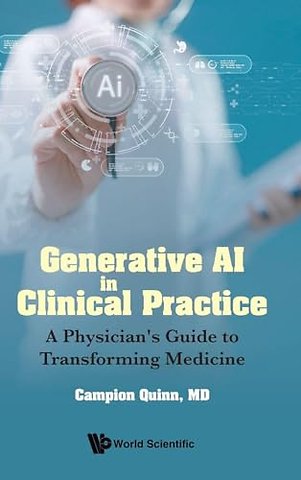 Generative Ai In Clinical Practice: A Physician's Guide To Transforming Medicine