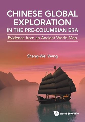 Chinese Global Exploration In The Pre-columbian Era: Evidence From An Ancient World Map