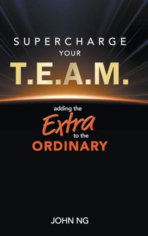 Supercharge Your T.e.a.m.: Adding The Extra To The Ordinary