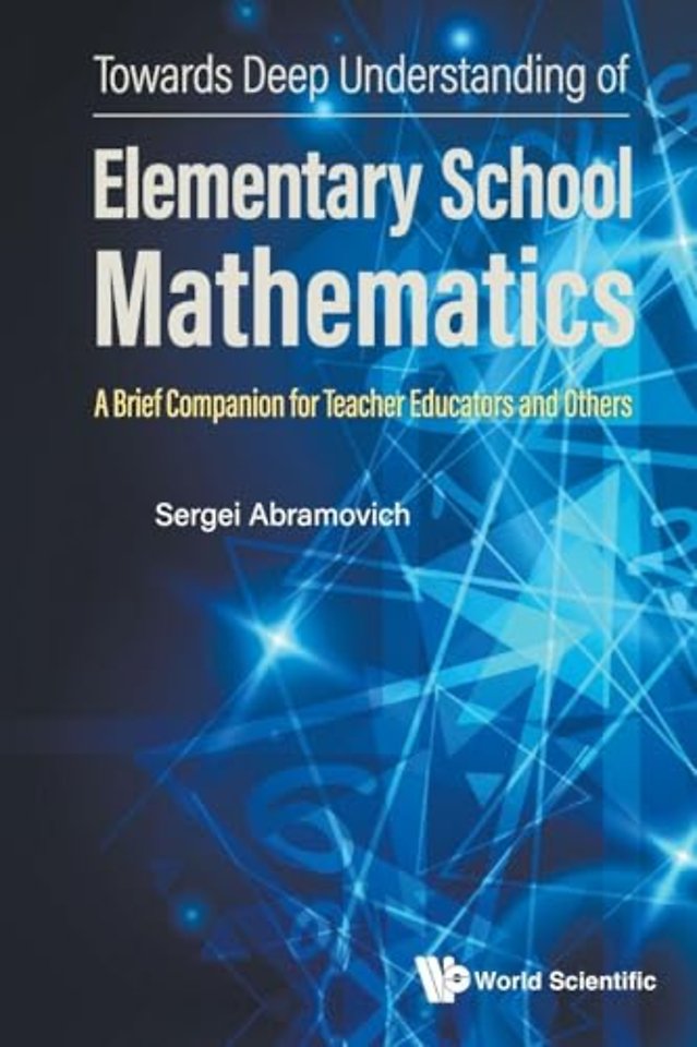 Towards Deep Understanding Of Elementary School Mathematics: A Brief Companion For Teacher Educators And Others