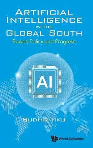 Artificial Intelligence In The Global South: Power, Policy And Progress