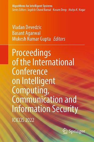 Proceedings of the International Conference on Intelligent Computing, Communication and Information Security