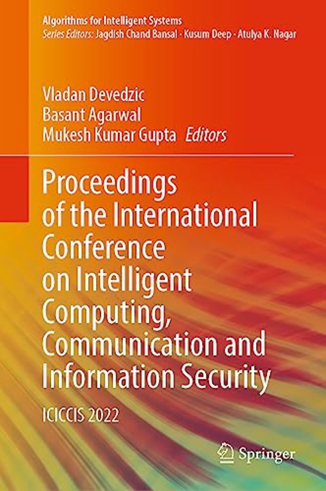 Proceedings of the International Conference on Intelligent Computing, Communication and Information Security