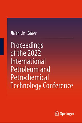 Proceedings of the 2022 International Petroleum and Petrochemical Technology Conference