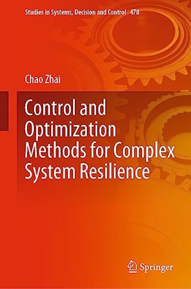 Control and Optimization Methods for Complex System Resilience