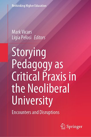 Storying Pedagogy as Critical Praxis in the Neoliberal University