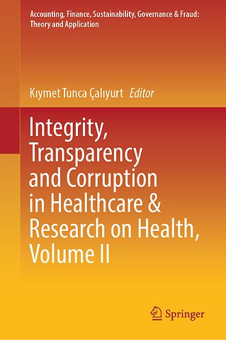 Integrity, Transparency and Corruption in Healthcare & Research on Health, Volume II