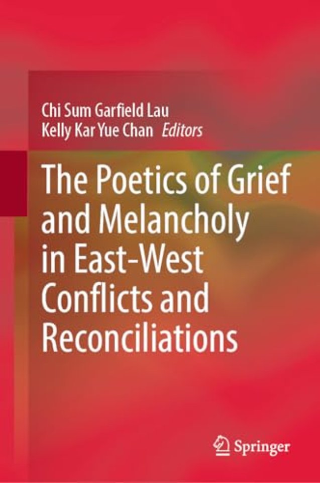 The Poetics of Grief and Melancholy in East-West Conflicts and Reconciliations