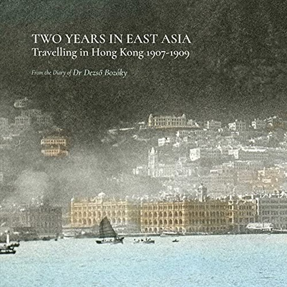 Two Years in East Asia – Travelling in Hong Kong, 1907–1909