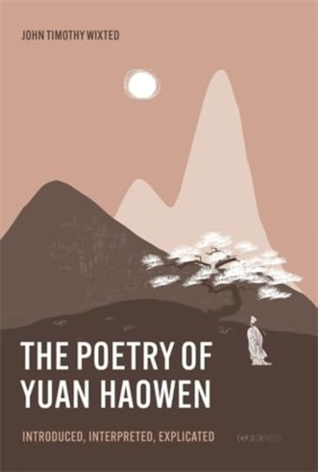 The Poetry of Yuan Haowen – Introduced, Interpreted, Explicated