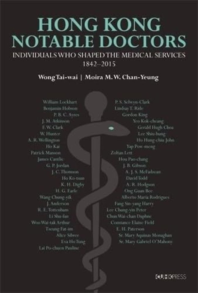 Hong Kong Notable Doctors – Individuals Who Shaped the Medical Services, 1842–2015