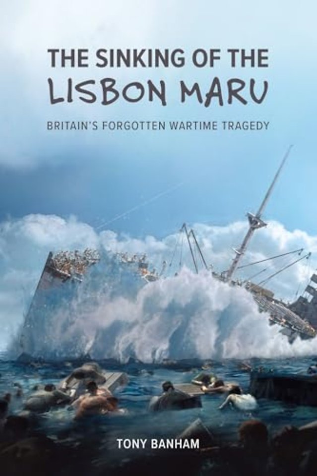 The Sinking of the Lisbon Maru - Britain's Forgotten Wartime Tragedy