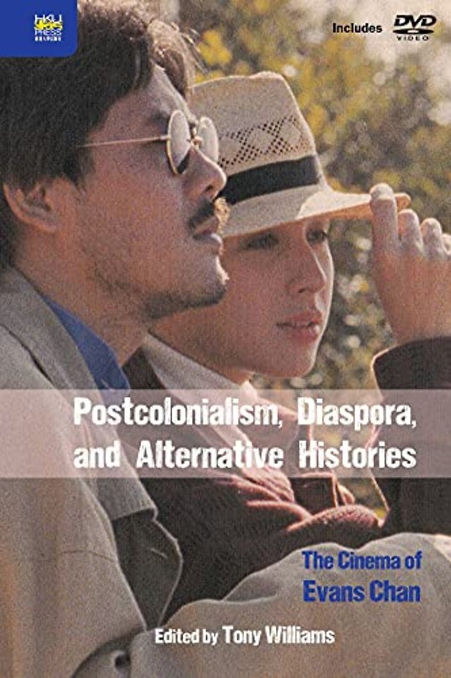 Postcolonialism, Diaspora, and Alternative Histories – The Cinema of Evans Chan