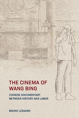 The Cinema of Wang Bing