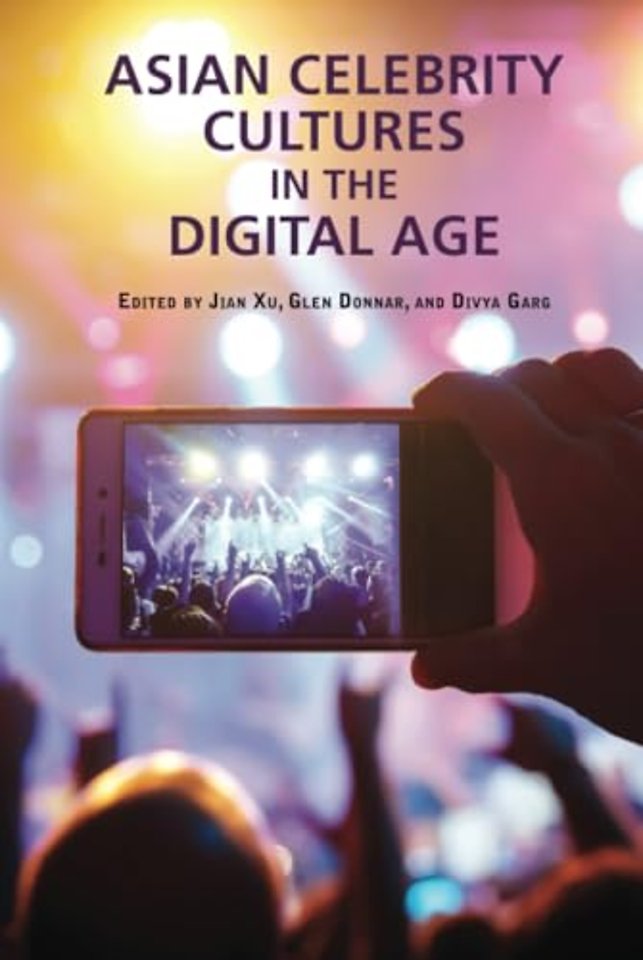 Asian Celebrity Cultures in the Digital Age