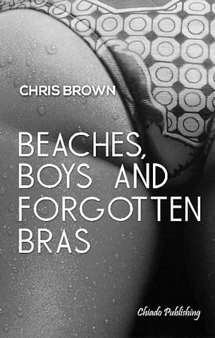Beaches, Boys & Forgotten Bras