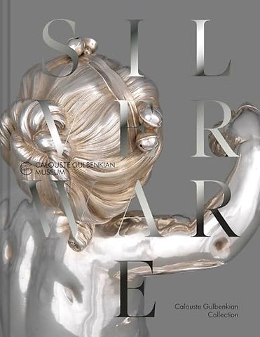 The French Silverware in the Calouste Gulbenkian Collection