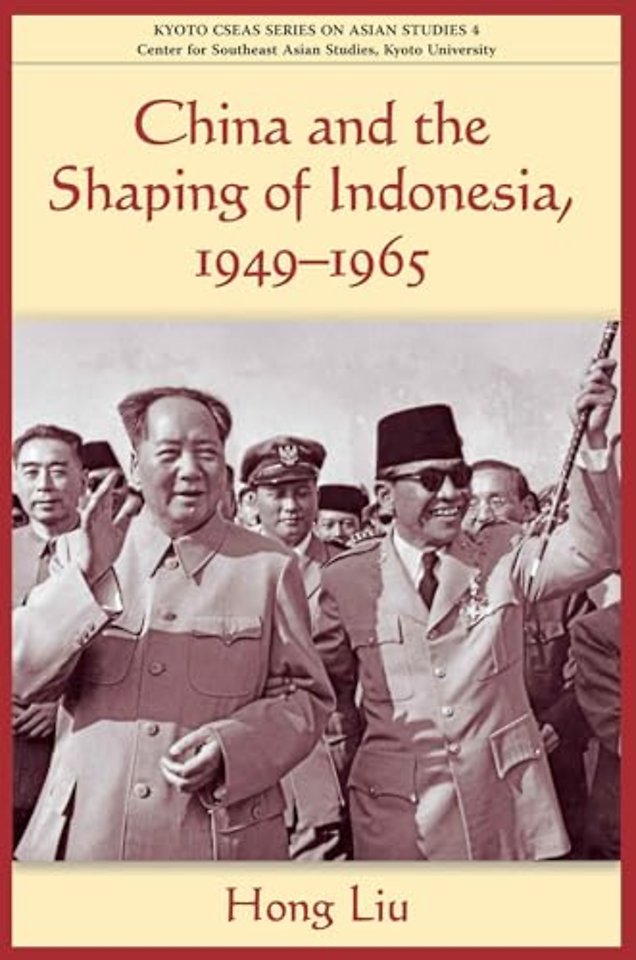 China and the Shaping of Indonesia, 1949-1965