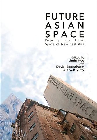 Future Asia Space – Projecting the Urban Space of New East Asia