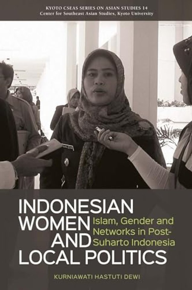 Indonesian Women and Local Politics – Islam, Gender, and Networks in Post–Suharto Indonesia