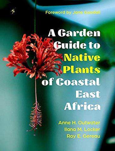 A Garden Guide to Native Plants of Coastal East Africa