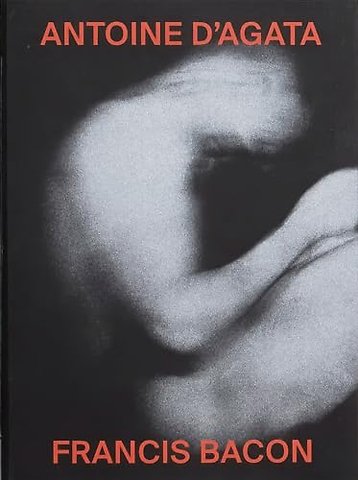 Antoine d'Agata and Francis Bacon: Aesthetic Parallel of Two
