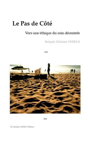 Le Pas de Cote - Vers une ethique du soin decentree