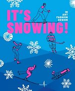 It's Snowing!: Fashion, Art, Design and Winter Sports