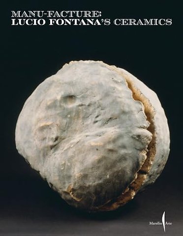 Manu-Facture: Lucio Fontana's Ceramics